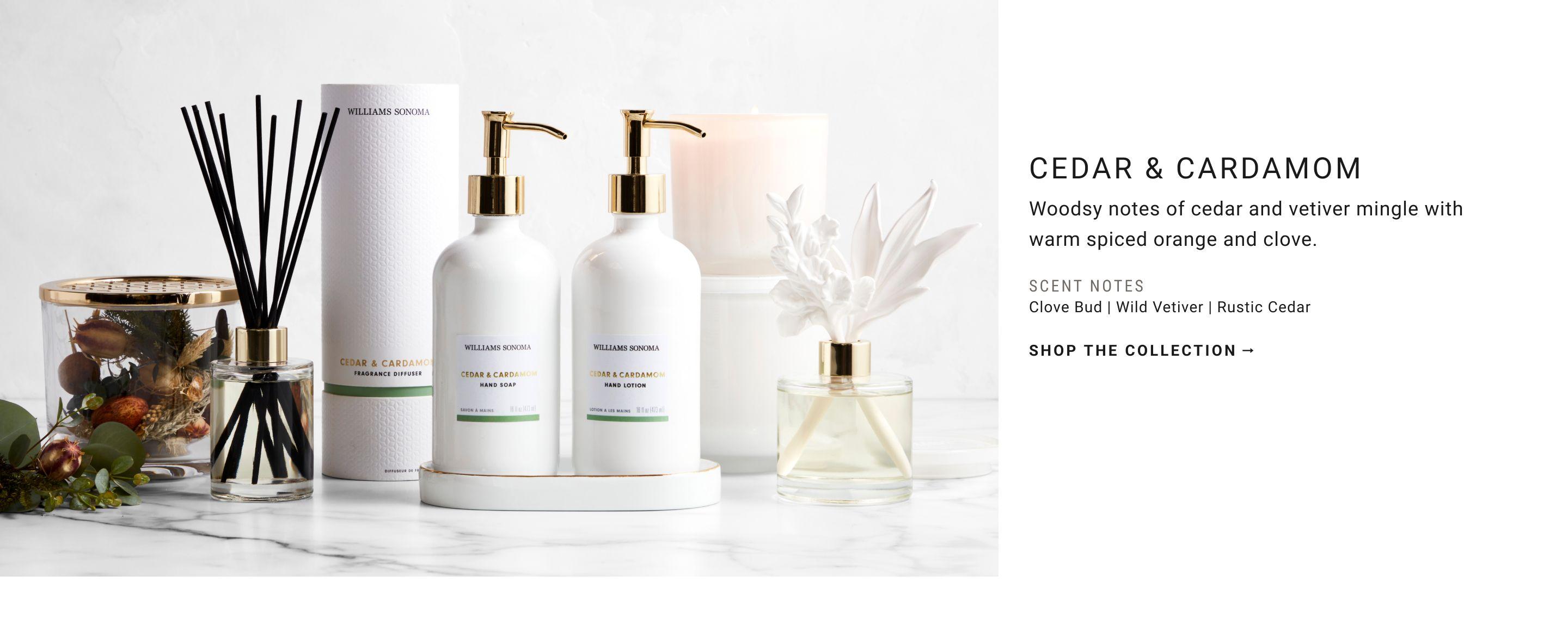 CEDAR & CARDAMOM | Woodsy notes of cedar and vetiver mingle with warm spiced orange and clove. | SHOP THE COLLECTION